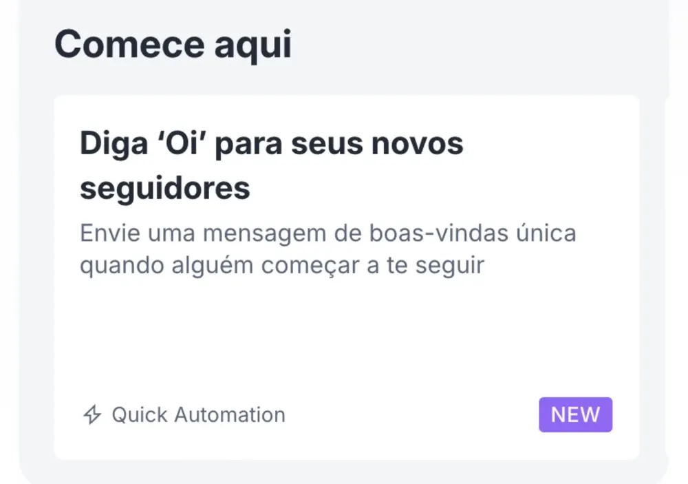 Seção "Comece aqui" do Manychat com o card "Diga 'Oi' para seus novos seguidores — Envie uma mensagem de boas-vindas única quando alguém começar a te seguir", marcado como Quick Automation / NEW